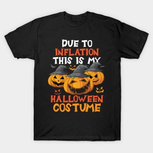 Due To Inflation This Is My Halloween Costume T-Shirt